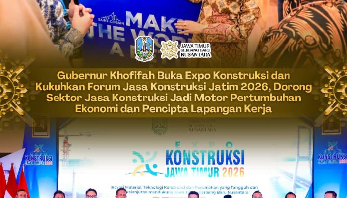 Gubernur Khofifah Buka Expo Konstruksi Jatim 2026, Sektor Jasa Konstruksi Didorong Jadi Motor Pertumbuhan Ekonomi