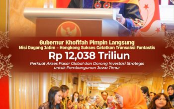 Gubernur Khofifah Dorong Ekonomi Global Jatim, Misi Dagang Hong Kong Catat Transaksi Rp12,038 Triliun