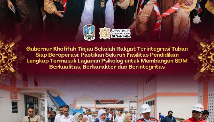 Gubernur Khofifah: Sekolah Rakyat Terintegrasi Tuban Wujud Nyata Pendidikan Tanpa Ada yang Tertinggal